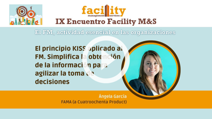 Ángela García (FAMA): el principio KISS aplicado al FM. Simplifica la obtención de la información para agilizar la toma de decisiones