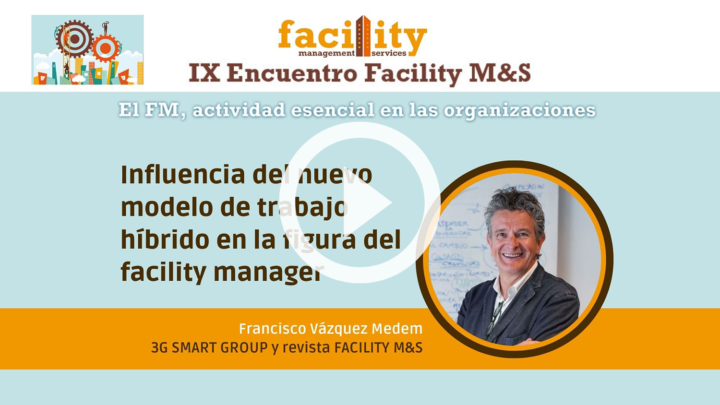 Francisco Vázquez Medem (3G Smart Group): influencia del nuevo modelo de trabajo híbrido en la figura del facility manager
