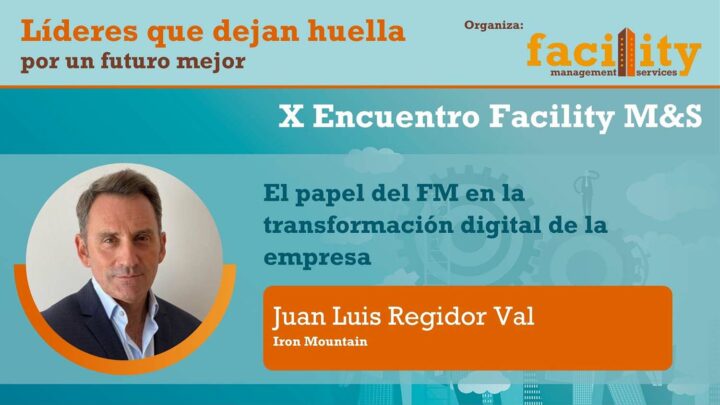 Juan Luis Regidor Val (Iron Mountain): el papel del FM en la transformación digital de la empresa