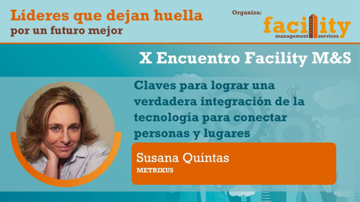 Susana Quintas (Metrikus): claves para lograr una verdadera integración de la tecnología para conectar personas y lugares