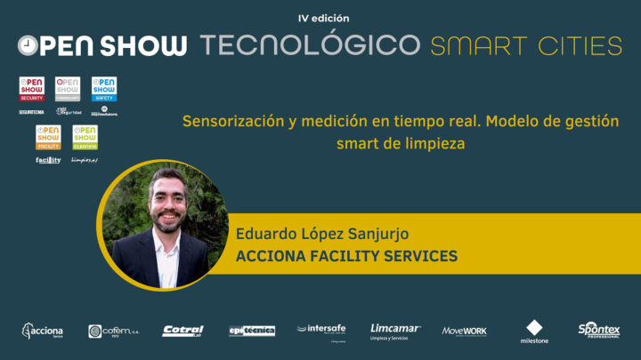 Eduardo López Sanjurjo (Acciona Facility Services): Sensorización y medición en tiempo real, modelo de gestión Smart de limpieza