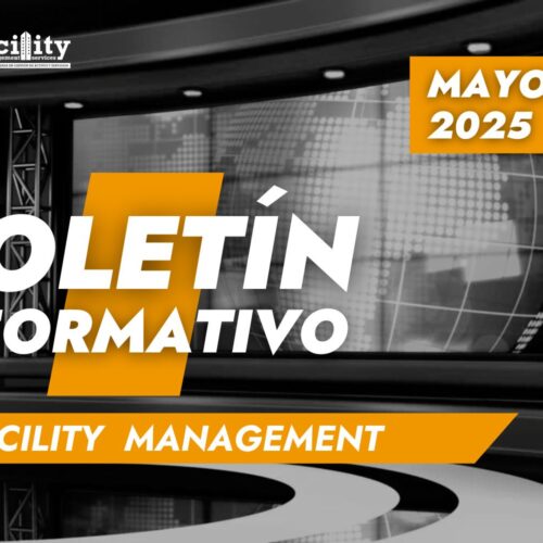 Boletín informativo de Facility Management and Services mayo 2025